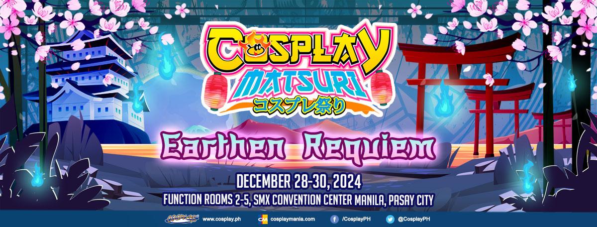 Cosplay Matsuri 2024: The Year-Ender Matsuri in the Earthen Requiem!